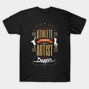 It takes an athlete to dance - dancing design T-Shirt